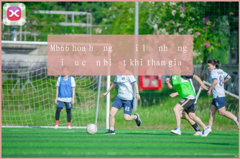 Mb66 hoa hồng đại lý những điều cần biết khi tham gia