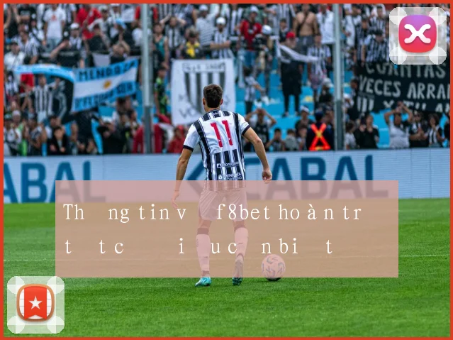 Thông tin về f8bet hoàn trả tất cả điều cần biết
